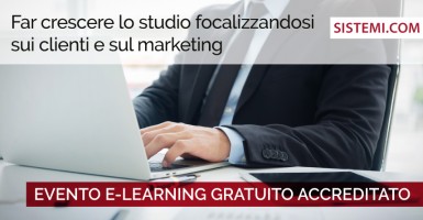 EVENTO E-LEARNING GRATUITO ACCREDITATO: “Far crescere lo studio focalizzandosi sui clienti e sul marketing”