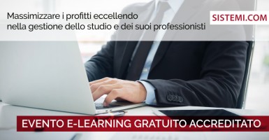 EVENTO E-LEARNING GRATUITO ACCREDITATO “Massimizzare i profitti eccellendo nella gestione dello studio e dei suoi professionisti”